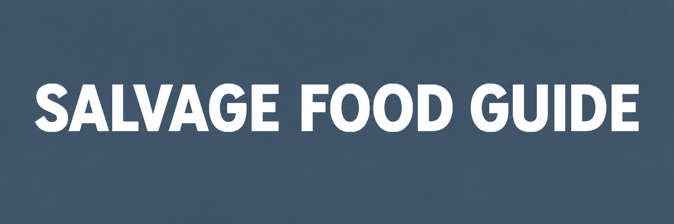 Salvage Food Guide